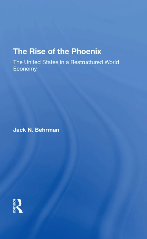 The Rise Of The Phoenix: The United States In A Restructured World Economy - Image 1