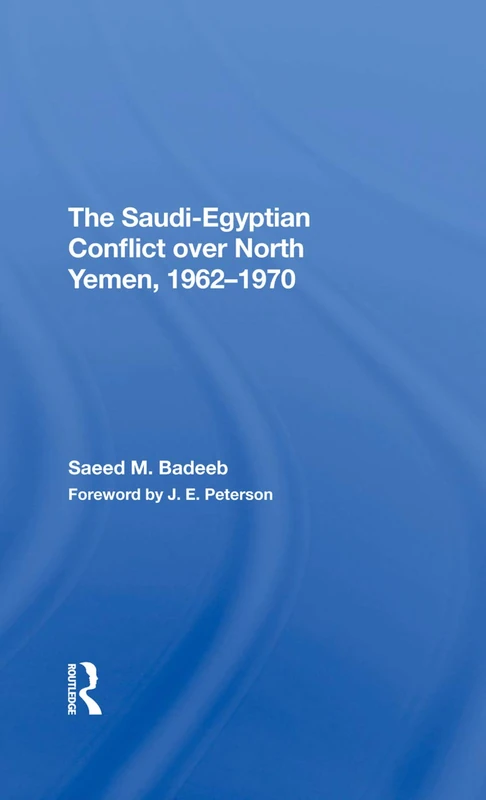 Routledge - The Saudiegyptian Conflict Over North Yemen 1962-1970