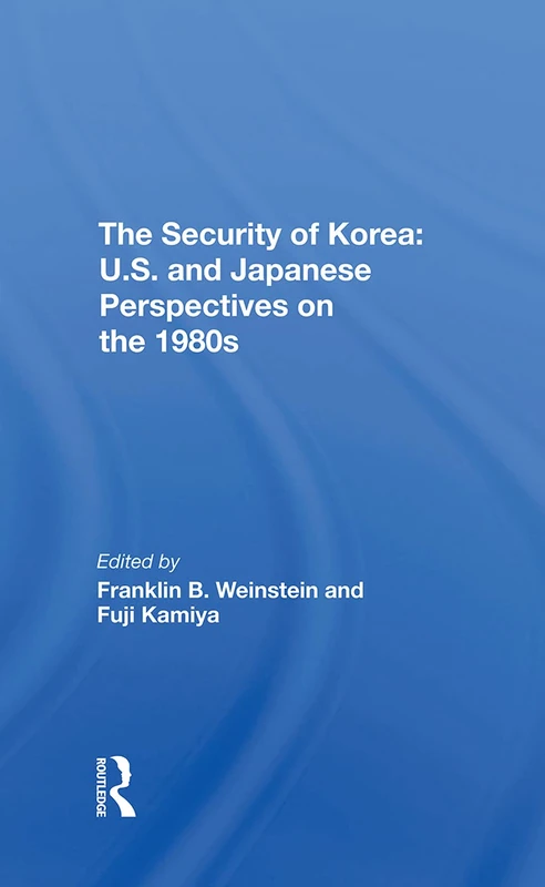 The Security Of Korea: U.s. And Japanese Perspectives On The 1980s