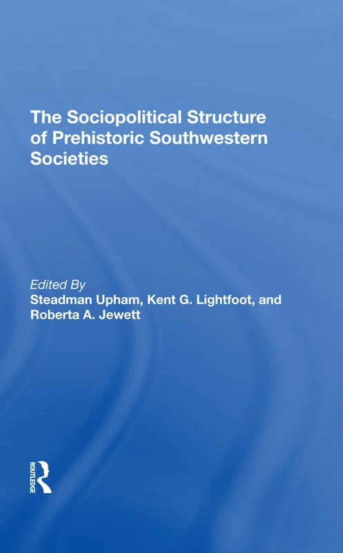 Routledge - The Sociopolitical Structure Of Prehistoric SW Societies