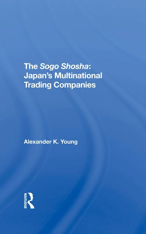 The Sogo Shosha: Japan's Multinational Trading Companies