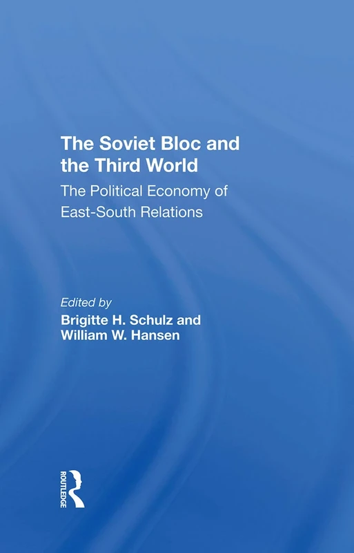 The Soviet Bloc And The Third World: The Political Economy Of East-South Relations