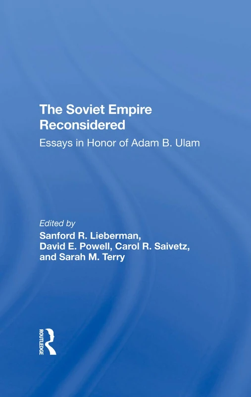The Soviet Empire Reconsidered: Essays In Honor Of Adam B. Ulam