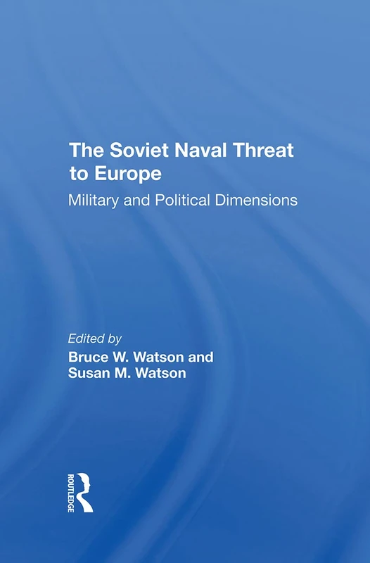 Routledge - The Soviet Naval Threat To Europe Book