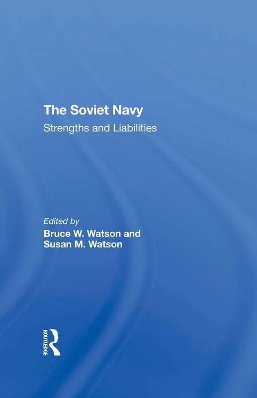 Routledge - The Soviet Navy: Strengths And Liabilities Book