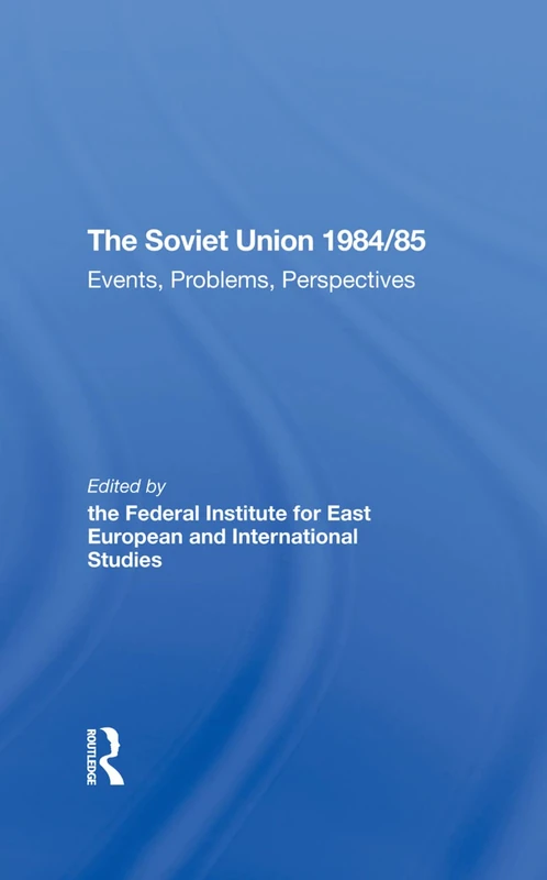 The Soviet Union 1984/85: Events, Problems, Perspectives