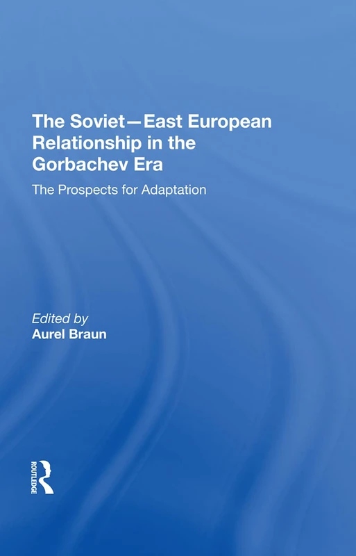 The Sovieteast European Relationship In The Gorbachev Era: The Prospects For Adaptation