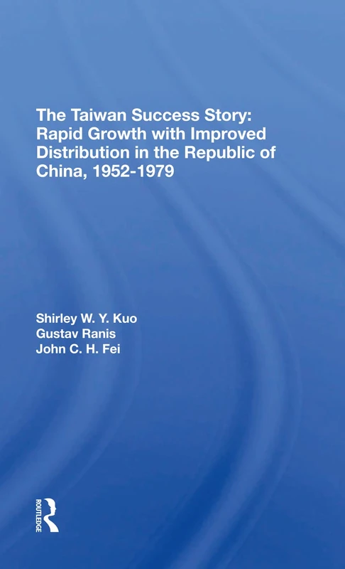 The Taiwan Success Story: Rapid Growith With Improved Distribution In The Republic Of China, 19521979