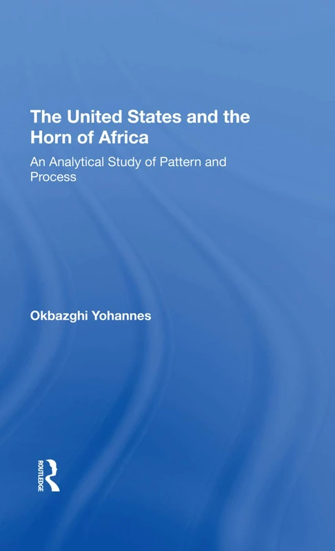 The United States And The Horn Of Africa: An Analytical Study Of Pattern And Process