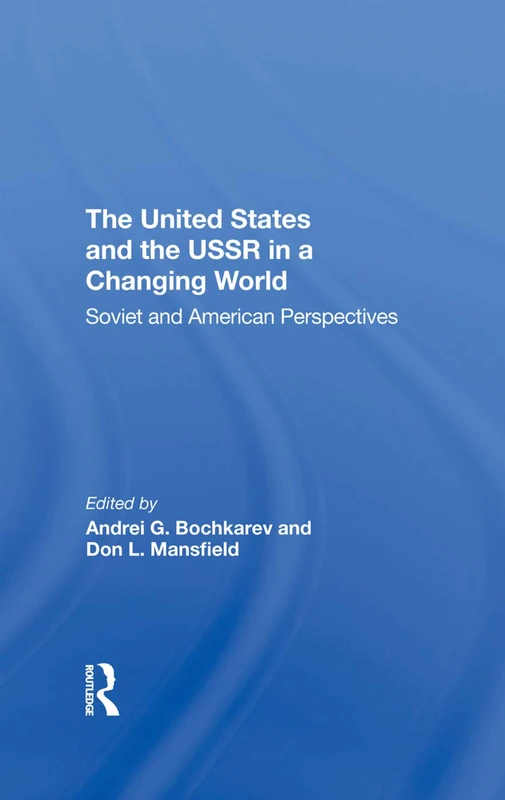 The United States And The Ussr In A Changing World: Soviet And American Perspectives