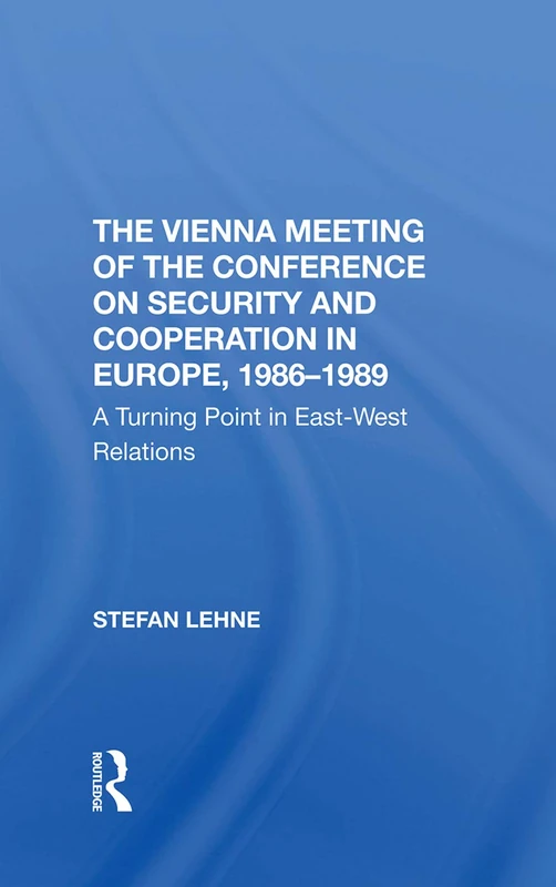 The Vienna Meeting Of The Conference On Security And Cooperation In Europe, 19861989: A Turning Point In Eastwest Relations - Image 1