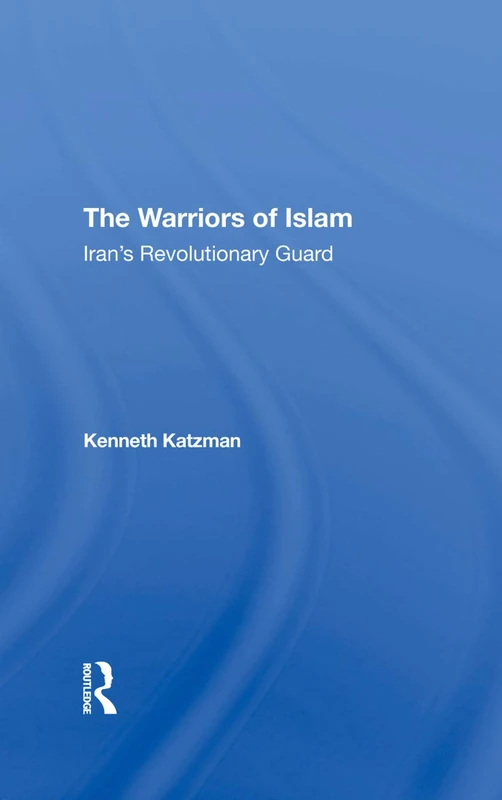 Routledge - The Warriors Of Islam: Iran's Revolutionary Guard