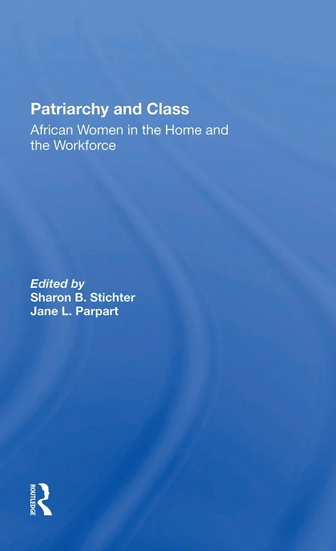 Routledge - Patriarchy And Class: African Women in Home and Workforce