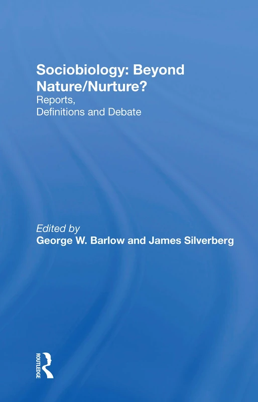 Sociobiology: Beyond Nature/nurture?: Reports, Definitions And Debate