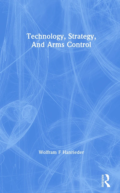Technology, Strategy, And Arms Control