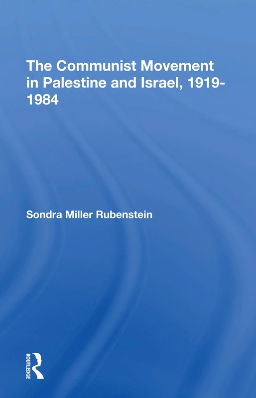 The Communist Movement In Palestine And Israel, 19191984