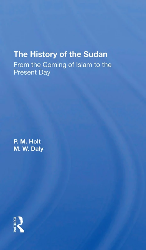 The History Of The Sudan: From The Coming Of Islam To The Present Day