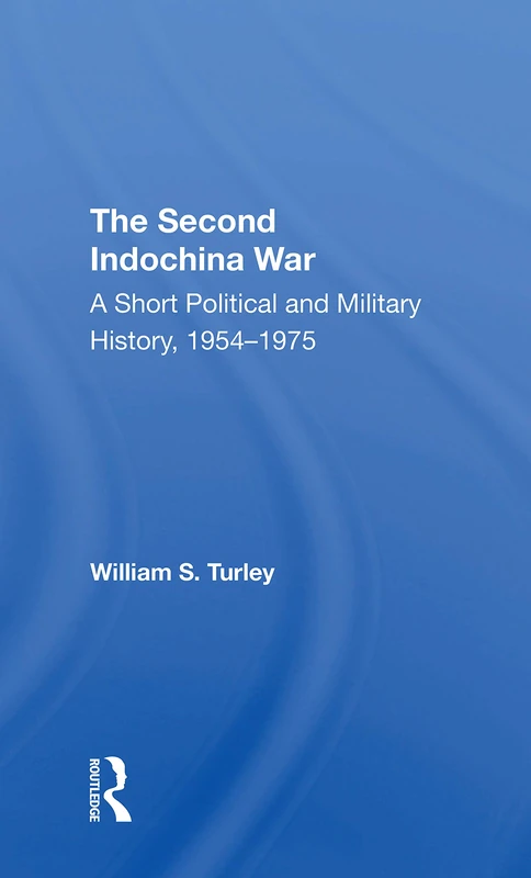 The Second Indochina War: A Short Political And Military History, 19541975