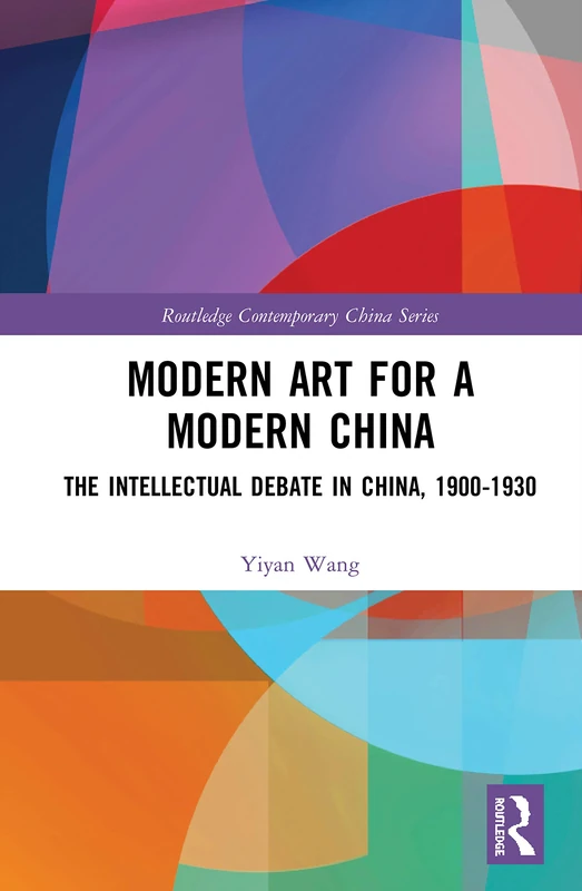 Routledge Modern Art for a Modern China - Intellectual Debate