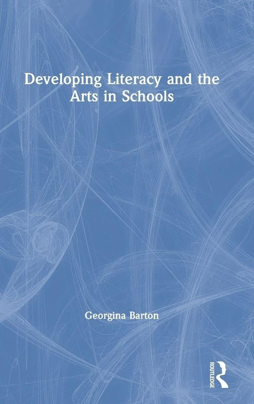 Routledge Developing Literacy and the Arts in Schools Book