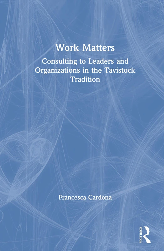 Routledge Work Matters - Consulting in the Tavistock Tradition - Image 1