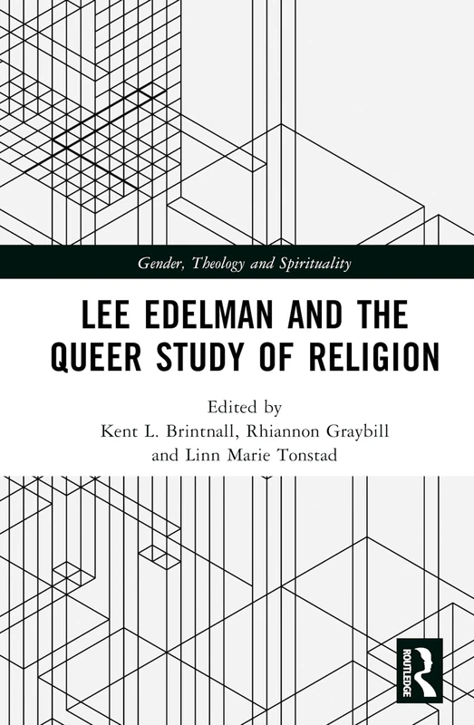 Lee Edelman and the Queer Study of Religion (Gender, Theology and Spirituality)