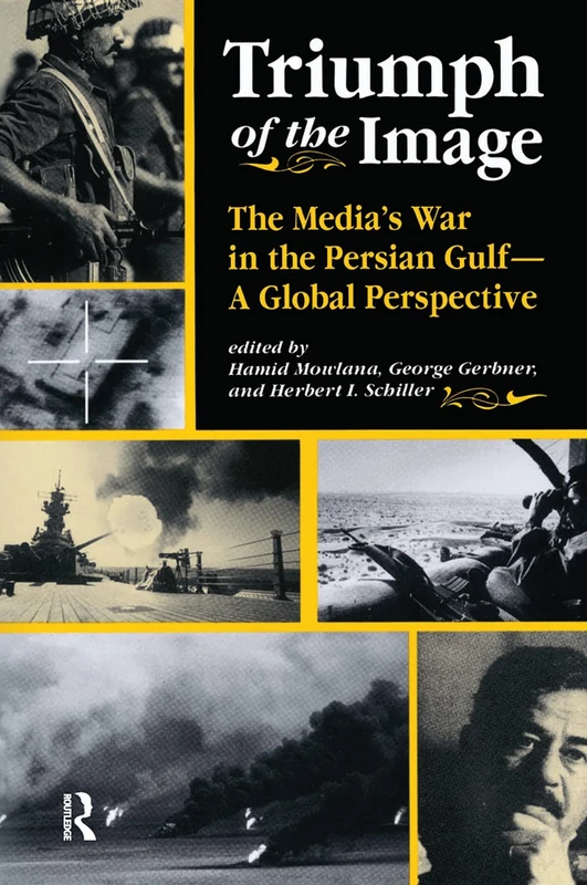 Triumph Of The Image: The Media's War In The Persian Gulf, A Global Perspective