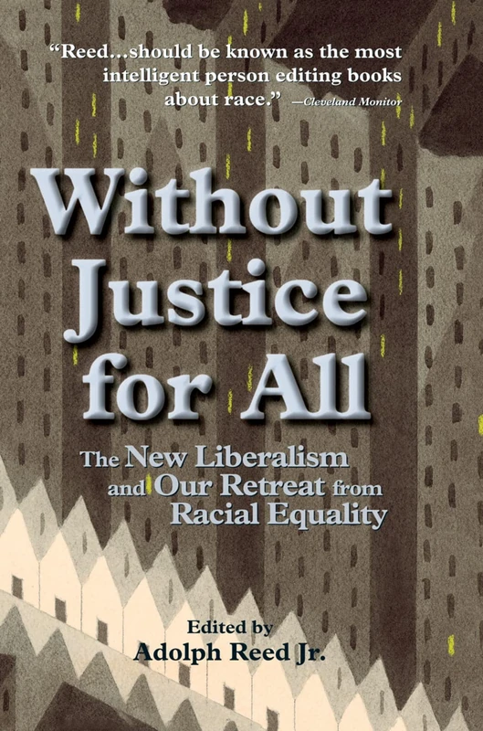Without Justice For All: The New Liberalism And Our Retreat From Racial Equality