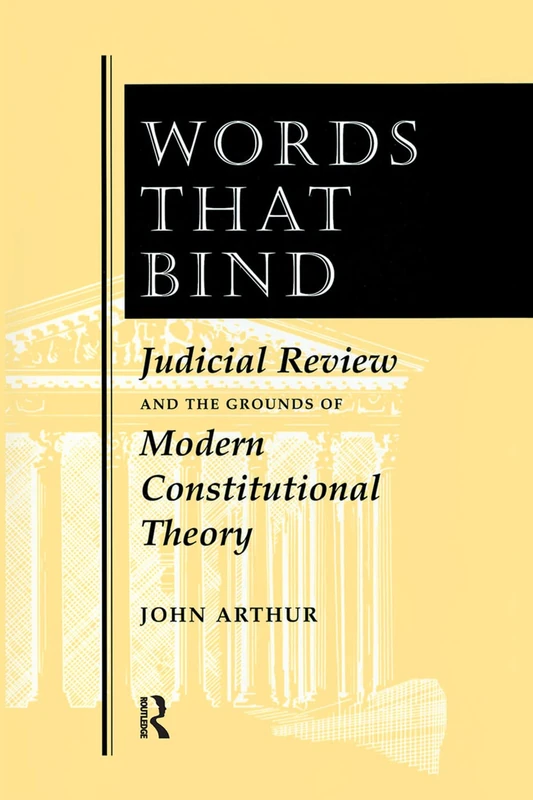 Words That Bind: Judicial Review And The Grounds Of Modern Constitutional Theory - Image 1