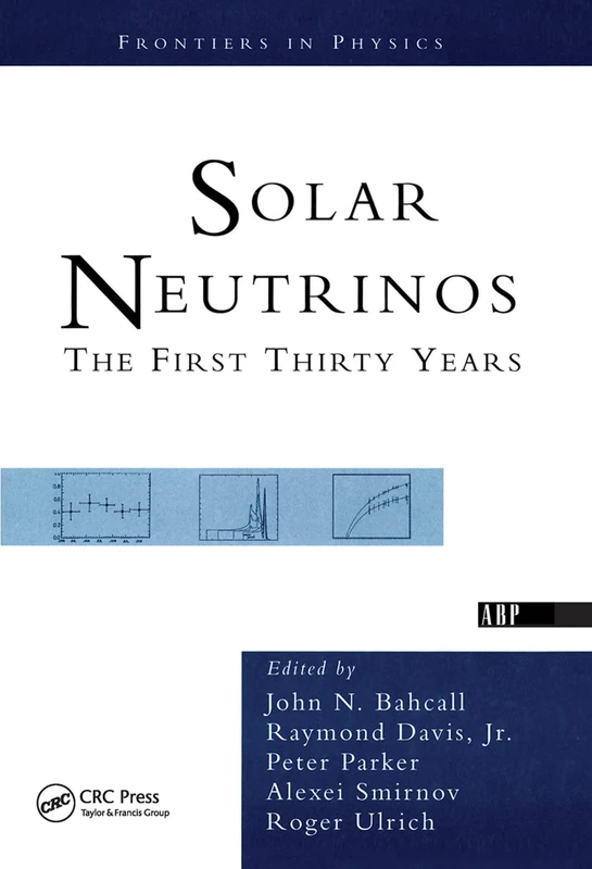 CRC Press Solar Neutrinos: The First Thirty Years - Physics Book