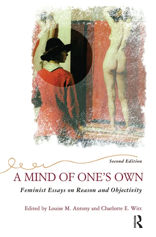 Routledge - A Mind Of One's Own: Feminist Essays On Reason