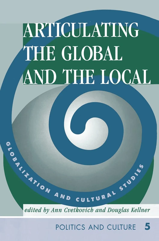 Articulating The Global And The Local: Globalization And Cultural Studies (Politics & Culture)