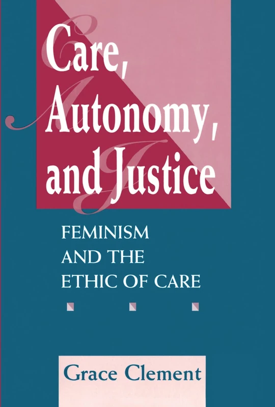 Routledge - Care, Autonomy, And Justice: Feminist Theory