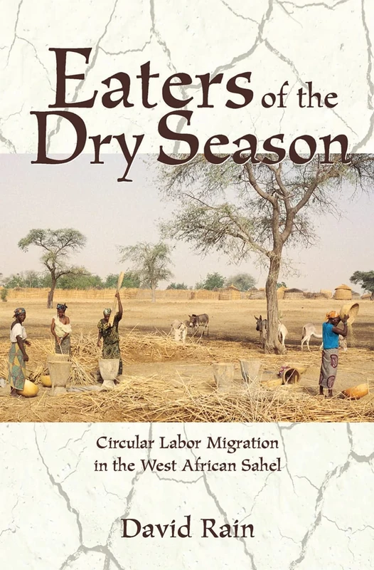 Eaters Of The Dry Season: Circular Labor Migration In The West African Sahel - Image 1