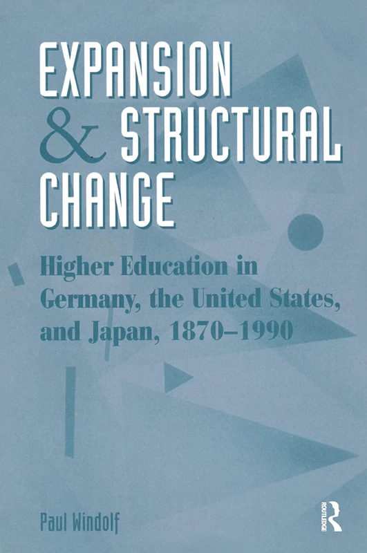 Expansion And Structural Change: Higher Education in Germany, the United States, and Japan, 1870-1990