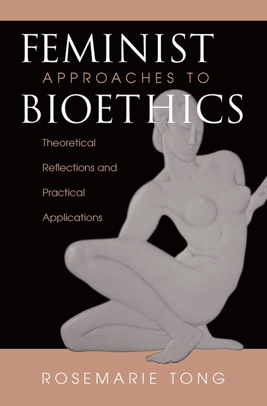 Feminist Approaches To Bioethics: Theoretical Reflections And Practical Applications - Image 1