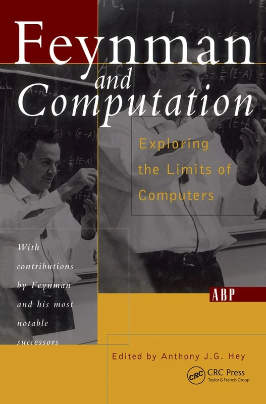Feynman And Computation: Exploring the Limits of Computers (Frontiers in Physics)