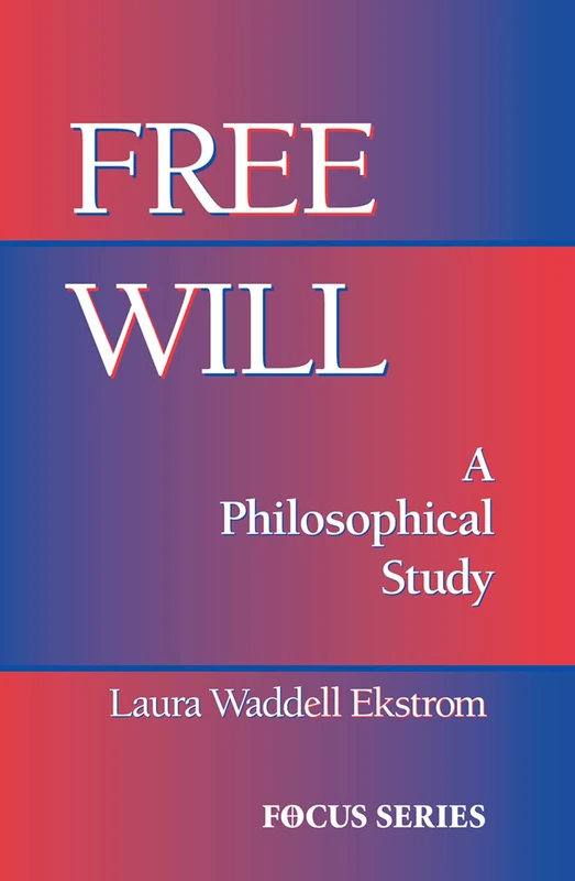 Routledge Free Will: A Philosophical Study by Laura Waddell Ekstrom