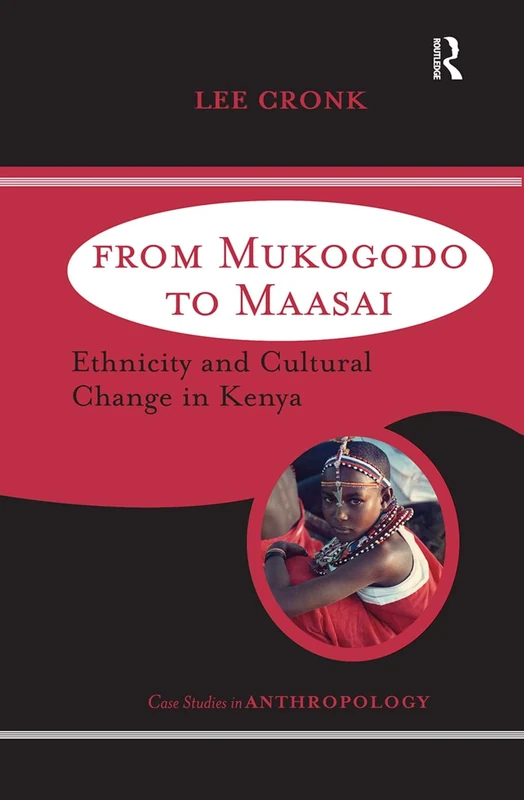 From Mukogodo to Maasai: Ethnicity and Cultural Change In Kenya (Case Studies in Anthropology)