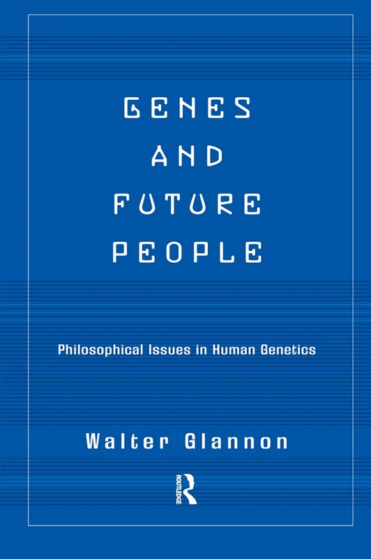 Routledge - Genes And Future People: Philosophical Issues
