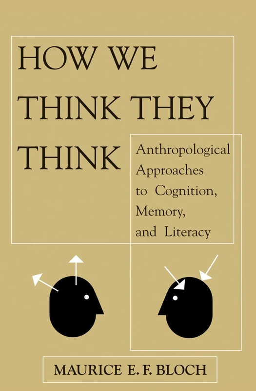 How We Think They Think: Anthropological Approaches To Cognition, Memory, And Literacy - Image 1