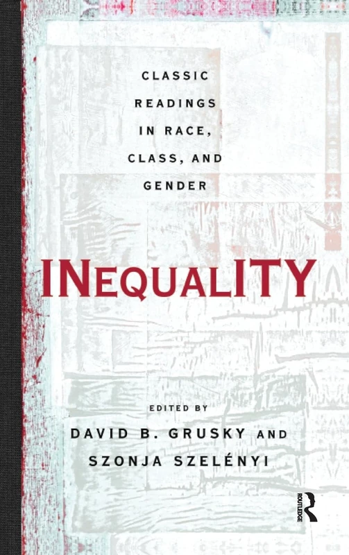 Inequality: Classic Readings in Race, Class, and Gender
