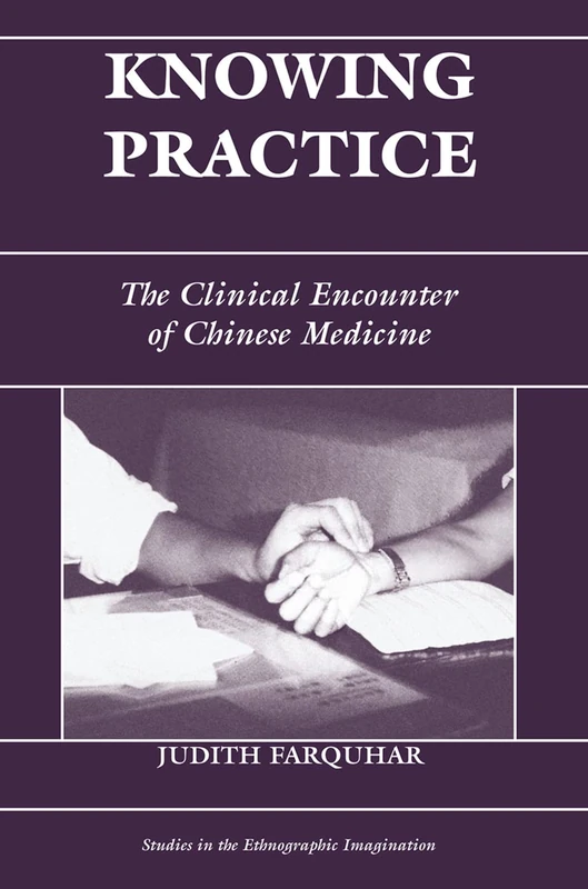 Knowing Practice: The Clinical Encounter Of Chinese Medicine - Image 1