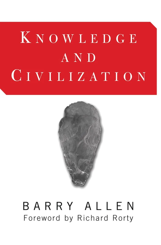 Routledge Knowledge And Civilization - Philosophy by Barry Allen