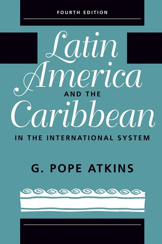 Latin America And The Caribbean In The International System: Fourth Edition