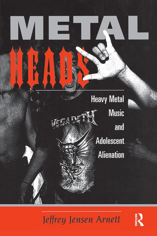 Routledge Metalheads: Heavy Metal Music and Adolescent Alienation