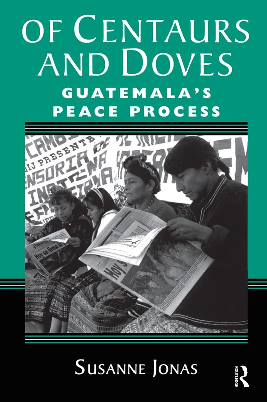 Routledge - Of Centaurs And Doves: Guatemala's Peace Process