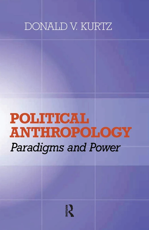 Routledge Political Anthropology: Power and Paradigms Book