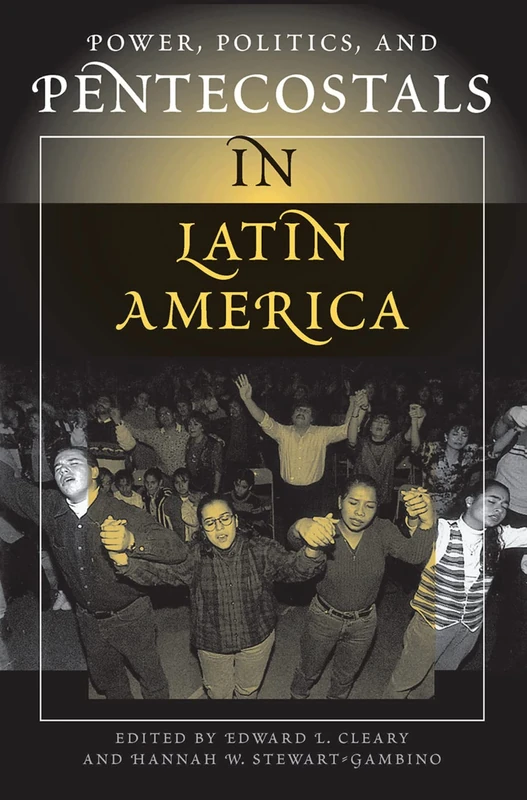 Routledge Power, Politics, And Pentecostals In Latin America