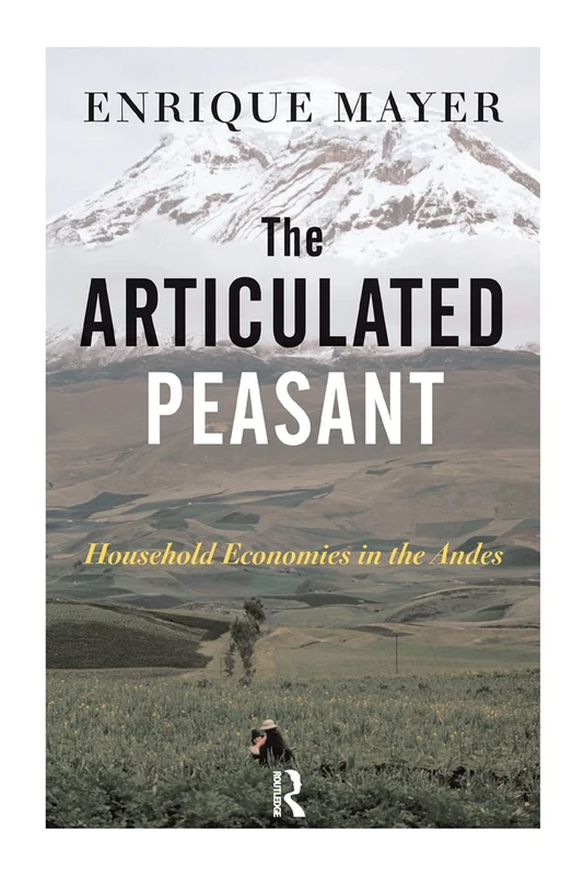 Routledge - The Articulated Peasant: Household Economies In The Andes